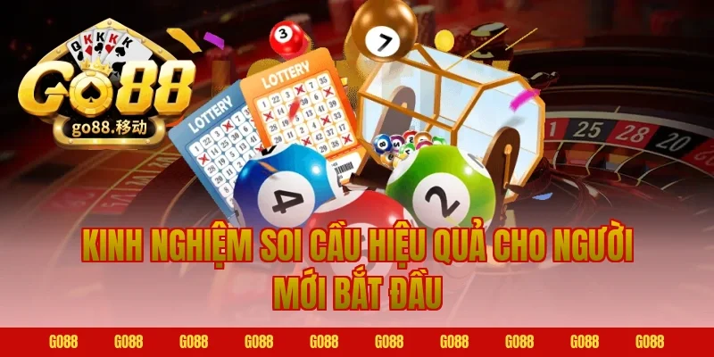 Kinh nghiệm soi cầu hiệu quả cho người mới bắt đầu tại Go88