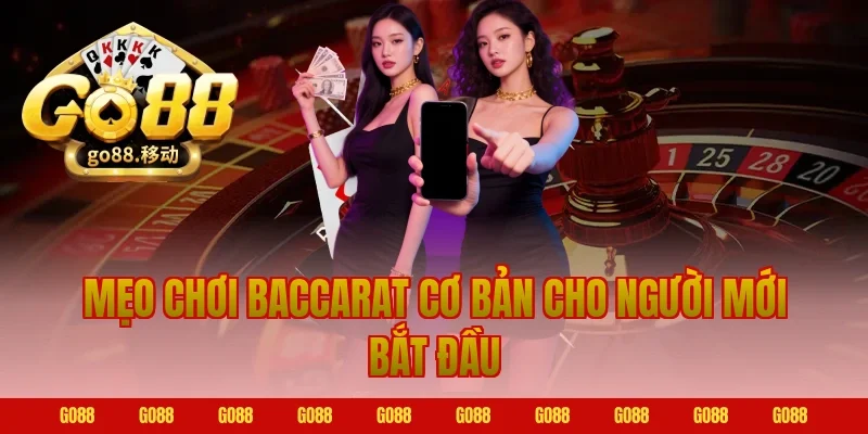 Mẹo Chơi Baccarat cơ bản cho người mới bắt đầu tại Go88