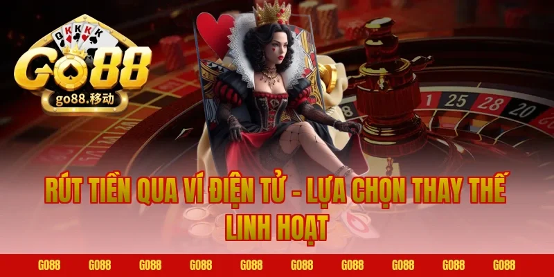 Rút Tiền Qua Ví Điện Tử – Lựa Chọn Thay Thế Linh Hoạt